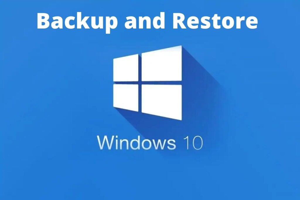 Back Up and Restore Windows 10 PC
