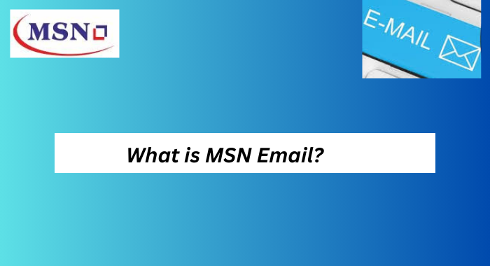 What Is MSN Email
